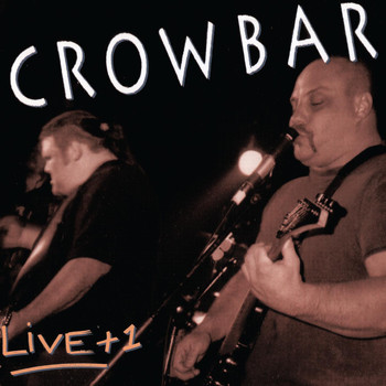 Crowbar - Live + 1  (Explicit)