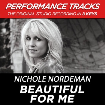 Nichole Nordeman - Beautiful for Me (Performance Tracks) - EP