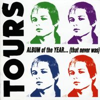 Tours - Album Of The Year..(That Never Was)