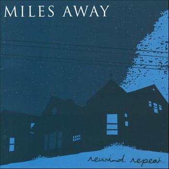 Miles Away - Rewind, Repeat…
