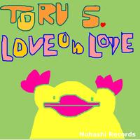 Toru S. - Love On Love EP