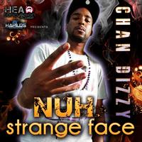 Chan Dizzy - Nuh Strange Face
