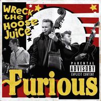 Furious - Wreck The Hoose Juice (Explicit)