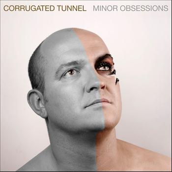 Corrugated Tunnel - Minor Obsessions