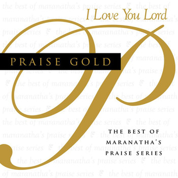 Maranatha! Music - Praise Gold (I Love You Lord)