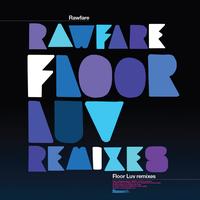 Rawfare - Floor Luv Remixes