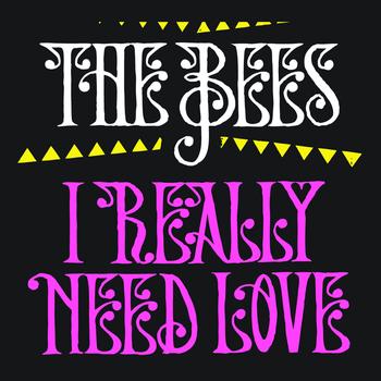 The Bees - I Really Need Love