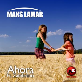 Maks Lamar feat. Zambrano - Ahora