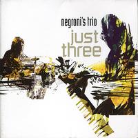 Negroni's Trio - Just Three