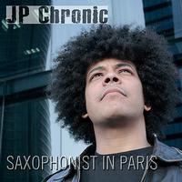 JP Chronic - Saxophonist In Paris
