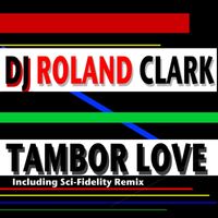 DJ Roland Clark - Tambor Love