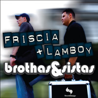 Friscia & Lamboy - Brothas &  Sistas