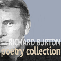 Richard Burton - The Richard Burton Poetry Collection