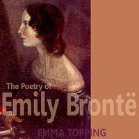 Emma Topping - The Poetry of Emily Brontë