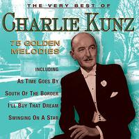 Charlie Kunz - The Very Best of Charlie Kunz: 75 Golden Melodies