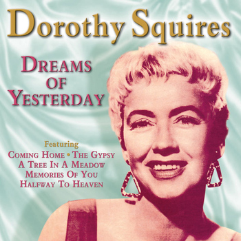Dorothy Squires - Dreams of Yesterday