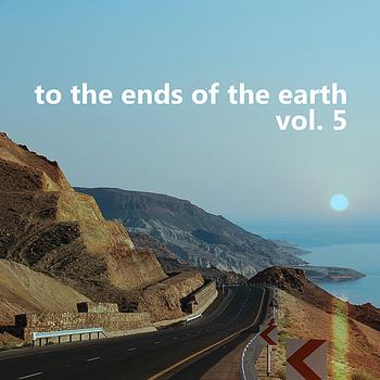 Various Artists - To the Ends of the Earth Vol. 5