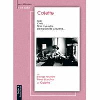 Colette - Colette : Gigi, Chéri, Sido et autres textes