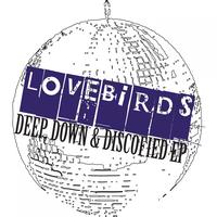 Lovebirds - Deep, Down & Discofied ep
