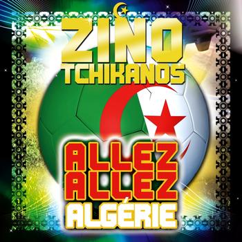Zino Tchikanos - Allez allez Algérie