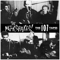 The Milkshakes - 107 Tapes