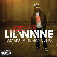 Lil Wayne - I Am Not A Human Being (Bonus Tracks) (Explicit Version)