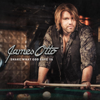 James Otto - Shake What God Gave You