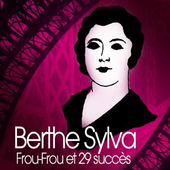 Berthe Sylva - Frou-Frou et 29 succès de Berthe Sylva (Chanson française)