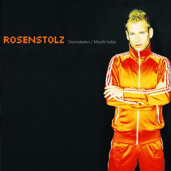 Rosenstolz - Sternraketen / Macht Liebe