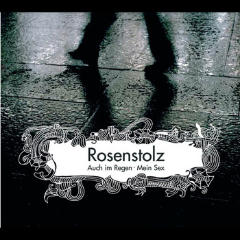Rosenstolz - Auch im Regen / Mein Sex