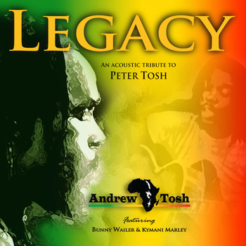 Andrew Tosh - Legacy - An Acoustic Tribute To Peter Tosh