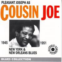 Cousin Joe - Pleasant Joseph as Cousin Joe 1945-1951 - New York & New Orleans Blues
