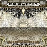 an-ten-nae - Acid Crunk EP 7