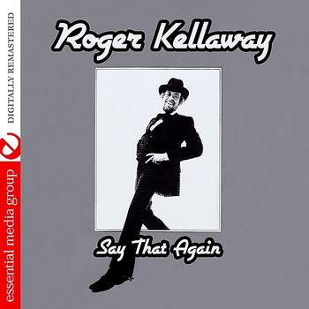 Roger Kellaway - Say That Again (Digitally Remastered)