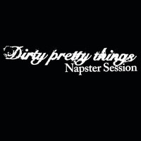Dirty Pretty Things - Dirty Pretty Things (Napsterville Session)