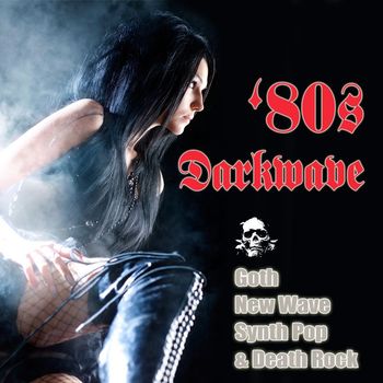 Various Artists - 80s Darkwave, Goth, New Wave, Synth Pop & Death Rock