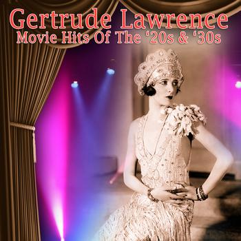 Gertrude Lawrence - Movie Hits Of The '20s & '30s