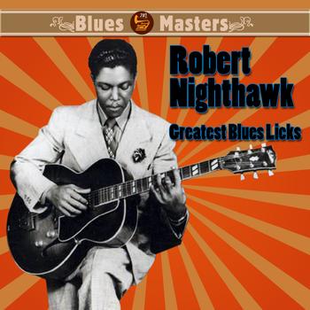 Robert Nighthawk - Greatest Blues Licks