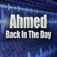 Ahmed - Back In The Day (Re-Recorded / Remastered)