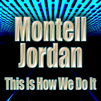 Montell Jordan - This Is How We Do It (Re-Recorded / Remastered)