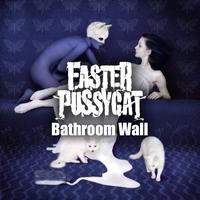 Faster Pussycat - Bathroom Wall (Re-Recorded / Remastered)