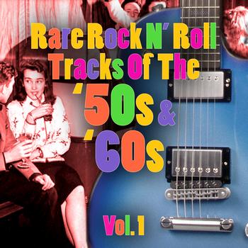 Various Artists - Rare Rock N' Roll Tracks Of The '50s & '60s Vol. 1