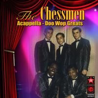 The Chessmen - Acapella - Doo Wop Greats