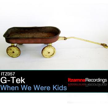 G-tek - When We Were Kids