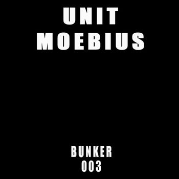 Unit Moebius - Bunker 003