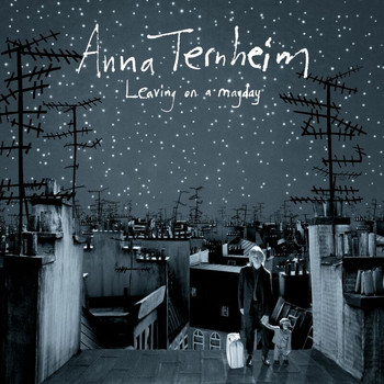 Anna Ternheim - Leaving On A Mayday (Bonus Track Version)