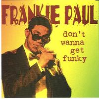 Frankie Paul - Dont Wanna Get Funky