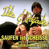 Ikke & Papaoke - Saufen ist scheisse (...Doch wir machen's trotzdem) WAKA Remix 2011
