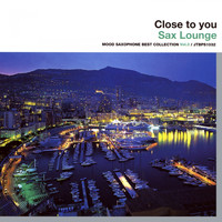 Ros Pepito - Close To You - Sax Lounge (Mood Saxophone Best Collection, Vol. 3)