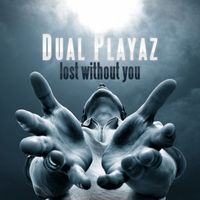 Dual Playaz - Lost Without You